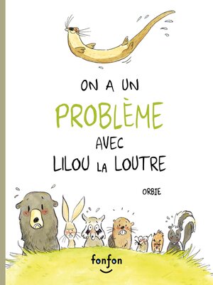 cover image of On a un problème avec Lilou la loutre